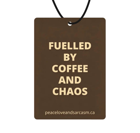 Fuelled By Coffee & Chaos Air Freshener