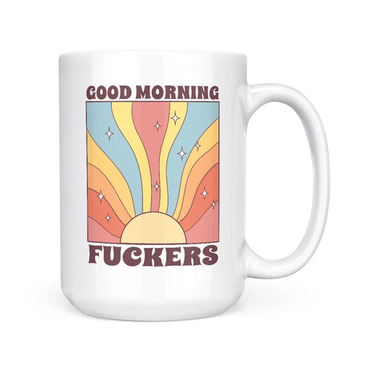 Good Morning Fuckers Mug