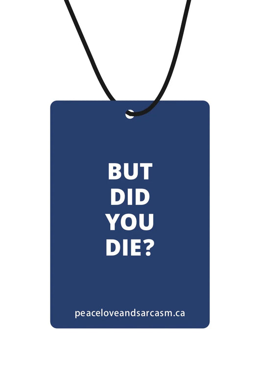 But Did You Die Air Freshener