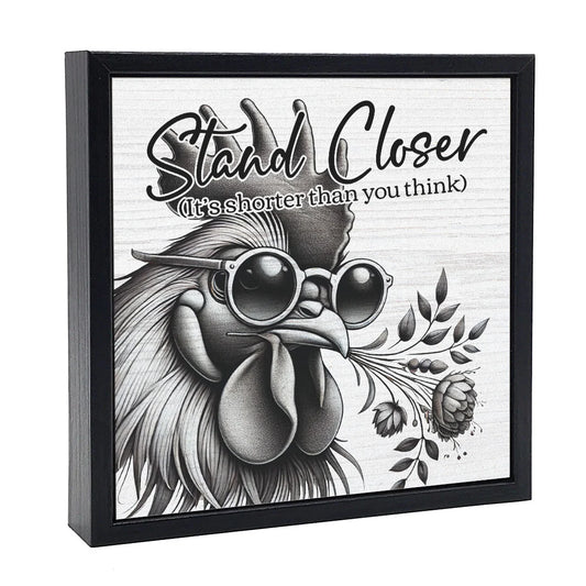 Stand Closer - Wood Sign