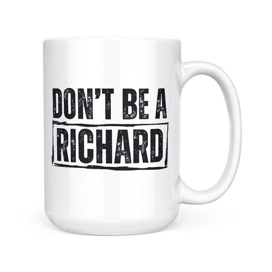 Don't Be A Richard Mug