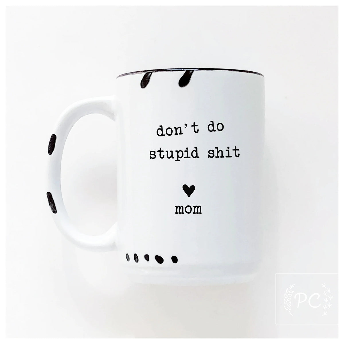 Don't do stupid shit ceramic mug