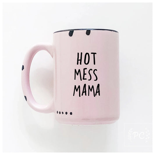 Hot mess mama ceramic mug