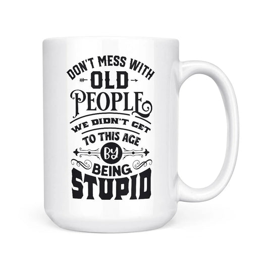 Don't Mess With Old People Mug